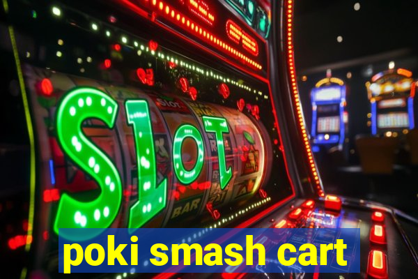 poki smash cart